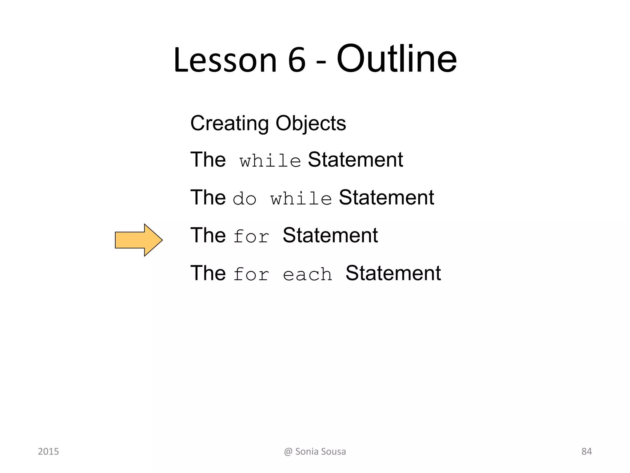 Main class (Stars) package (loop)
• Create a java application that
– Prints a triangle shape using asterisk (star)
characters.
• Start by
– Create and initialize MAX_ROWS variable to 10
• Do a for loop that
– Print a specific number of values per line of
output
2015 @ Sonia Sousa 84
 