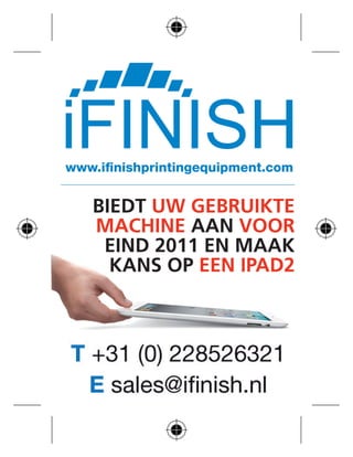 www.iﬁnishprintingequipment.com


   Biedt uw geBruikte
   machine aan voor
    eind 2011 en maak
     kans op een ipad2
 