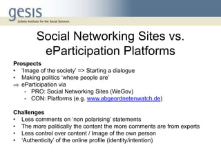 Social Networking Sites vs.
         eParticipation Platforms
Prospects
• „Image of the society‟ => Starting a dialogue
• ...