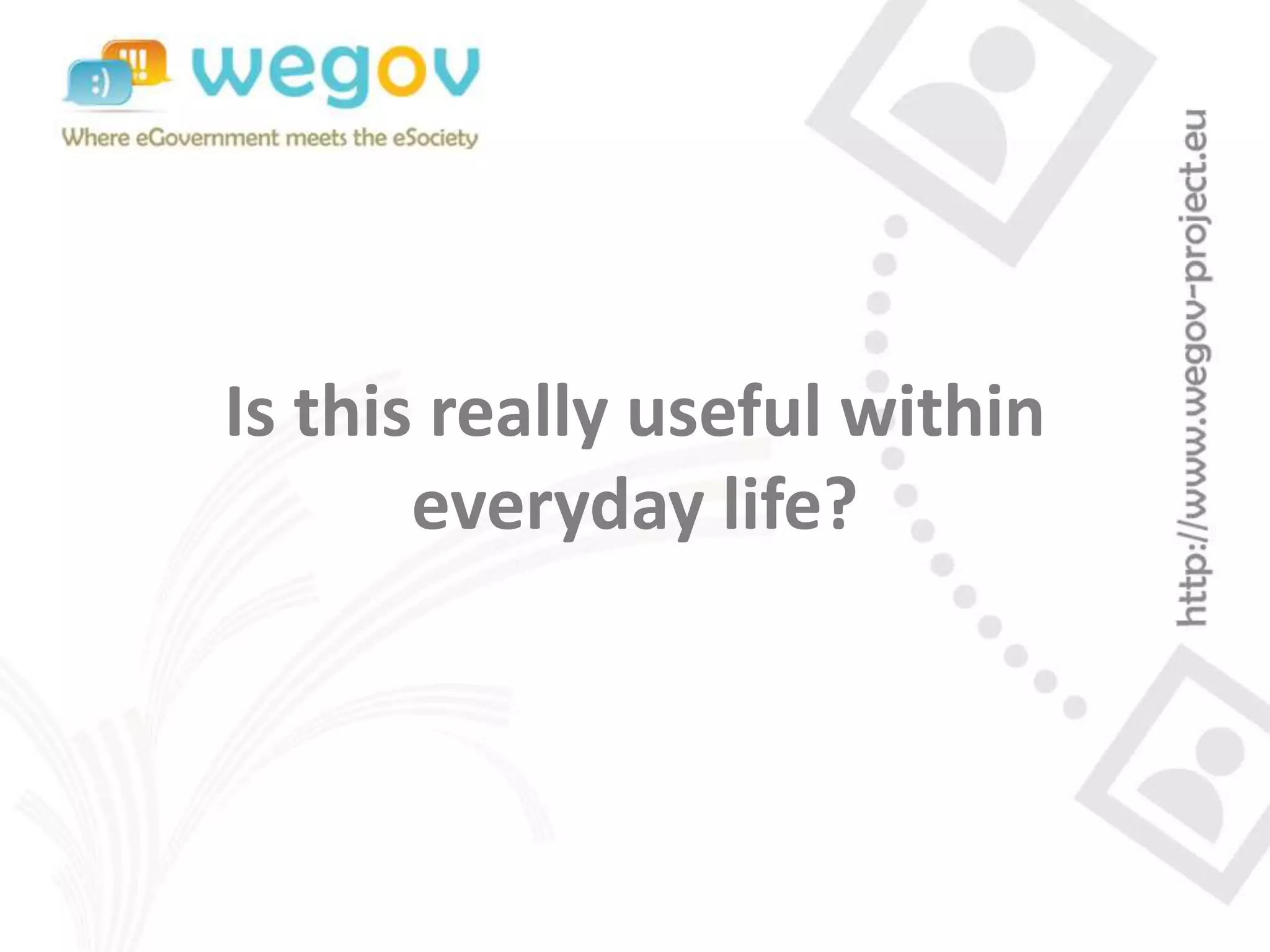 Is this really useful within
everyday life?
 