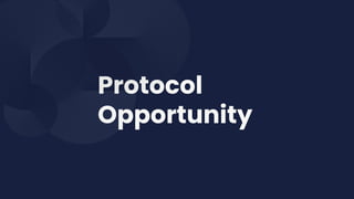 Protocol
Opportunity
 