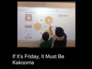 If It’s Friday,
It Must Be Kakooma
If It’s Friday, It Must Be
Kakooma
 