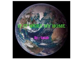 If It Were My Home

      By : Sarah
 