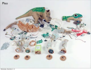 Pleo




Wednesday, December 5, 12
 