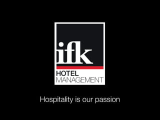 Hospitality is our passion
 