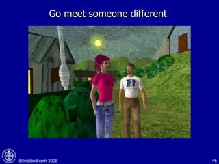 Go meet someone different  
