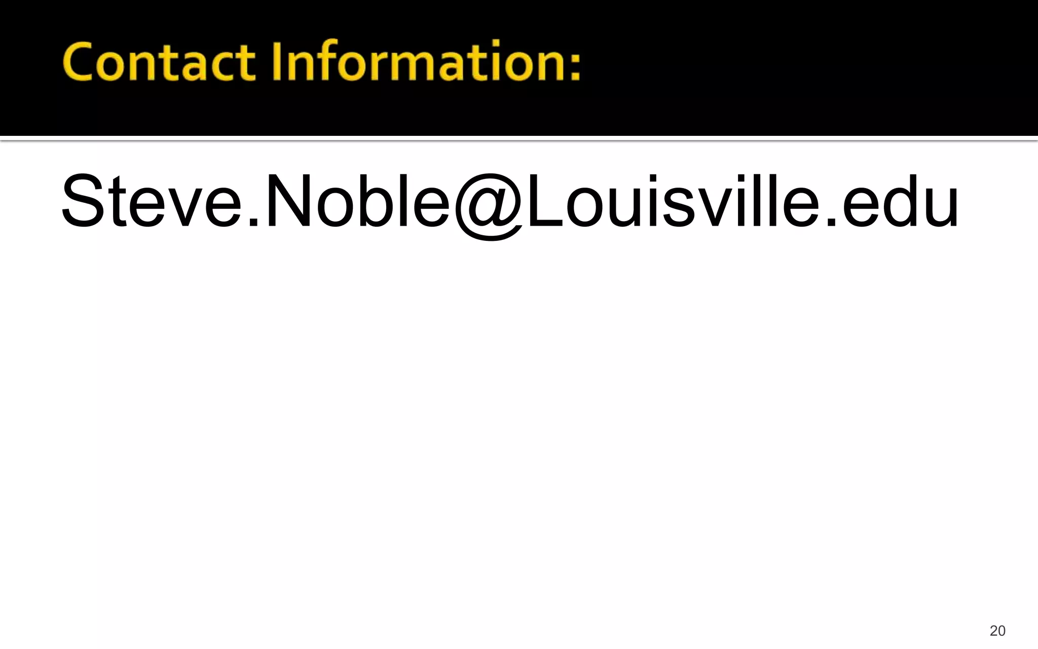20
Steve.Noble@Louisville.edu
 