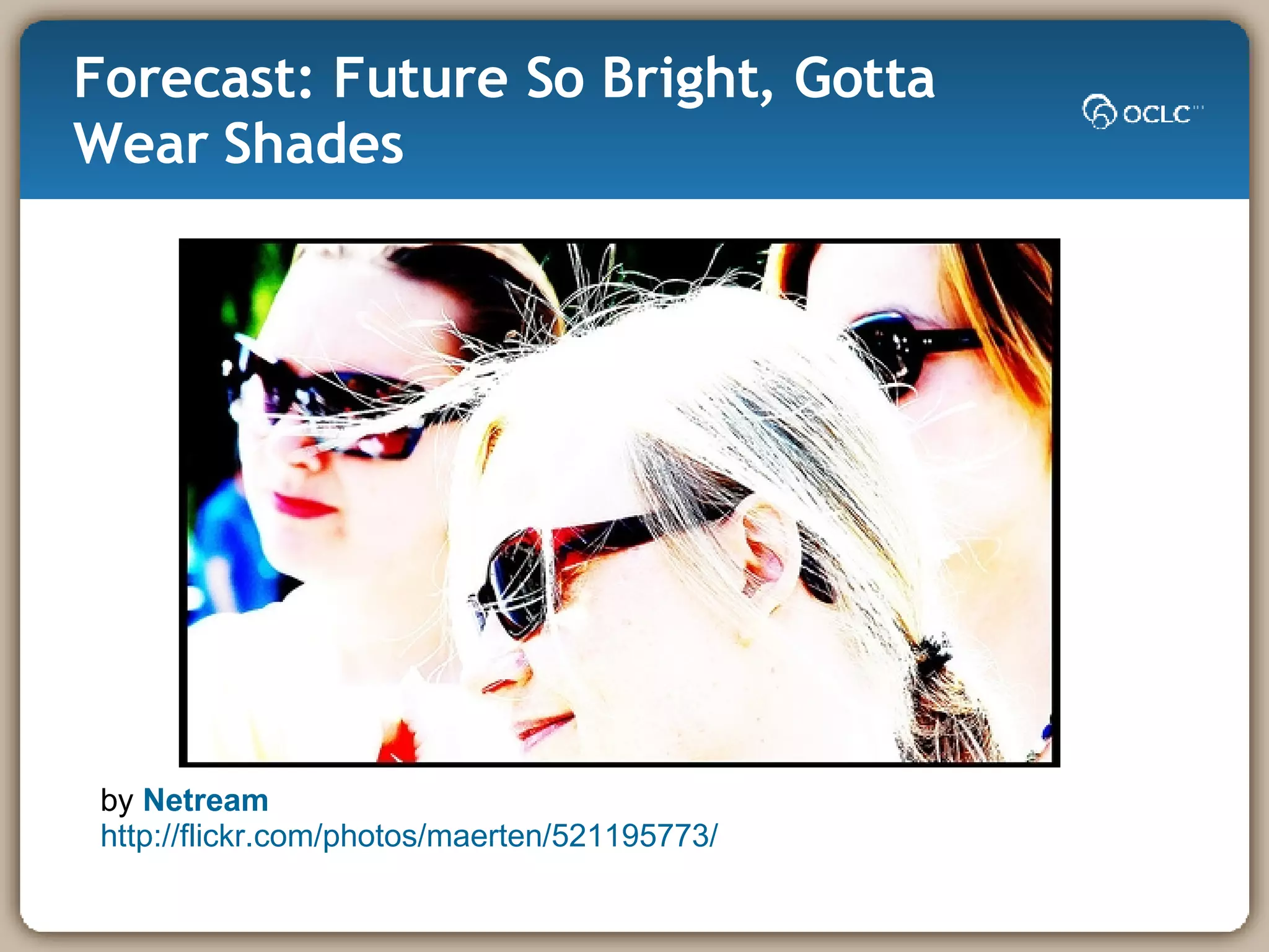 Forecast: Future So Bright, Gotta Wear Shades by  Netream   http://flickr.com/photos/maerten/521195773/ 