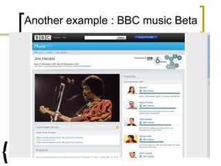 Another example : BBC music Beta 
