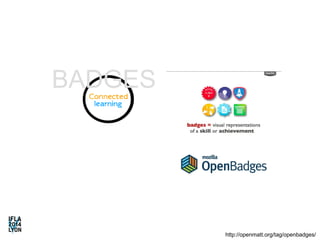 http://openmatt.org/tag/openbadges/ 
BADGES 
 