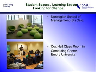 Student Spaces / Learning Spaces Looking for Change Norwegian School of Management (BI) Oslo Cox Hall Class Room in Computing Center, Emory University  