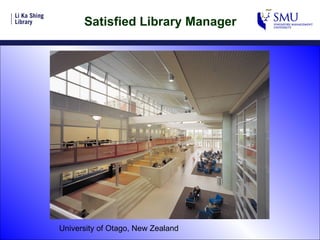 Satisfied Library Manager University of Otago, New Zealand 