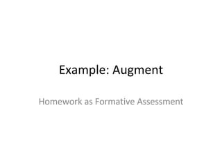Example: Augment Homework as Formative Assessment 