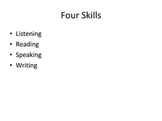 Four Skills Listening Reading Speaking Writing 