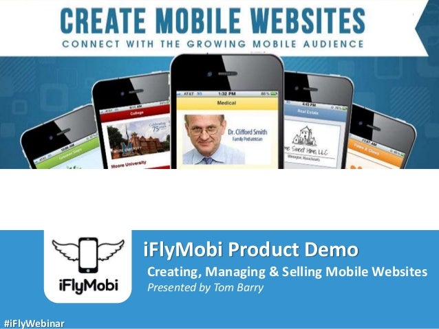 Title of Presentation
Created by Author Name | Grow Socially 2012
iFlyMobi Product Demo
Creating, Managing & Selling Mobile Websites
Presented by Tom Barry
#iFlyWebinar
 