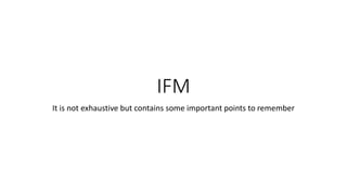 IFM
It is not exhaustive but contains some important points to remember
 