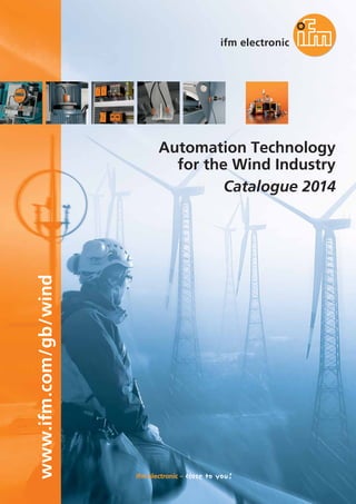 www.ifm.com/gb/wind

Automation Technology
for the Wind Industry
Catalogue 2014

 