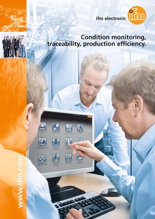Condition monitoring,
traceability, production efficiency.
www.ifm.com
 