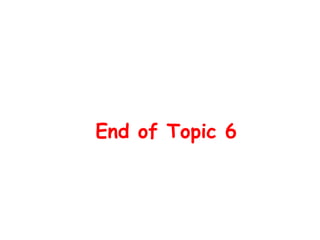 End of Topic 6
 