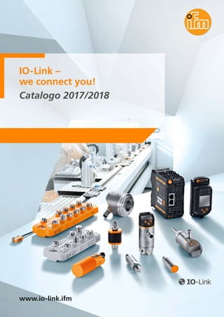 www.io-link.ifm
IO-Link –
we connect you!
Catalogo 2017/2018
 