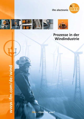 www.ifm.com/de/wind
Prozesse in der
Windindustrie
 