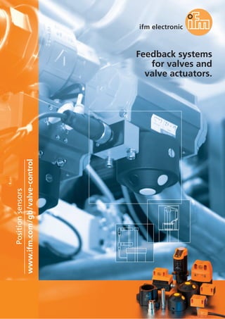 102
Feedback systems
for valves and
valve actuators.
www.ifm.com/gb/valve-control
Positionsensors
 