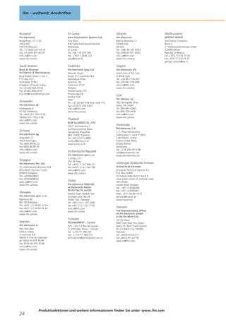 ifm – weltweit: Anschriften

Russland

Sri Lanka

Ukraine

Weißrussland

ifm electronic
Ibragimova, 31, k.50
office 607
105318 Moscow
Tel.: +7 (495) 921-44-14
Fax: +7 (495) 651-82-97
info.ru@ifm.com
www.ifm.com/ru

Isaro Automation Systems Ltd.
First Floor,
400 Galle Road,Rawathawatta.
Moratuwa
Sri Lanka
Tel. +94 114 216 784
Fax. + 94 11 2644 224
isaro@sltnet.lk

ifm electronic
Mariny Raskovoj 11
02660 Kiev
Ukraine
Tel. +380 44 501 8543
Fax +380 44 501 8543
info.ua@ifm.com
www.ifm.com/ua

DEPOSIT INVEST
Joint-Stock Company
Block 2,
27 Zheleznodorovhnaya street
220089 Minsk
Republic of Belarus
Tel. +375-17-270 75 06
Fax +375-17-270 75 07
george_ozerov@list.ru

Saudi Arabien

Südafrika

Ungarn

Noor Al-Shomoe
for Electric & Maintenance
King Khalid Street, Cross 5
P.O. Box 2571
Al-Khobar 31952
Kingdom of Saudi Arabia
Tel. +9 663 864 49 58
Fax +9 663 894 63 41
h.o.info@nooralshomoe.com

ifm electronic (pty) Ltd
Shorrok House
Route 21 Corporate Park
Nellmapius Drive,
Irene Ext. 30,
Centurion 0157,
Pretoria
Postnet Suite 279
Private bag X8
Elardus Park
0047
Tel. +27 (0) 861 IFM RSA / 436 772
Fax +27(0)12 450 0322
info.za@ifm.com
www.ifm.com/za

ifm electronic kft.
Szent Imre út 59. I.em.
H-9028 Győr
Tel. +36-96 / 518-397
Fax +36-96 / 518-398
info.hu@ifm.com
www.ifm.com/hu

Schweden
ifm electronic ab
Drakegatan 6
41250 Göteborg
Tel. växel 031-750 23 00
Telefax 031-750 23 29
info.se@ifm.com
www.ifm.com/se

Schweiz
ifm electronic ag
Altgraben 27
4624 Härkingen
Tel. 0800 88 80 33
Fax 0800 88 80 39
info.ch@ifm.com
www.ifm.com/ch

Singapur
ifm electronic Pte. Ltd.
25, International Business Park
#03-26/29 German Center
609916 Singapur
Tel. +6565628661
Fax +6565628660
sales.sg@ifm.com
www.ifm.com/sg

Slowakei
ifm electronic spol. s.r.o.
Rybnicna 40
831 06 Bratislava
Tel. +421 / 2 / 44 87 23 29
Fax +421 / 2 / 44 64 60 42
info.sk@ifm.com
www.ifm.com/sk

SCM ALLIANZE CO., LTD.
35/21 Soi Intamara 1
Sutthisanvinitchai Road
Samsennai Phayathai
BKK 10400 Thailand
Tel: +66 02 615 4888
contact@scma.co.th
www.scma.co.th

Tschechische Republik
ifm electronic spol.s.r.o.
U Křížku 571
252 43 Prag
Tel. +420 / 2 / 67 990 211
Fax +420 / 2 / 67 750 180
info.cz@ifm.com
www.ifm.com/cz

Türkei
ifm electronic Elektrikli
ve Elektronik Aletler
İth.İhr.Paz.Tic.Ltd.Şti.
Merkez Mah. Nadide Sok.
Anıttepe Sitesi No:28
34381 Şişli / İstanbul
Tel. +90 / 212 / 210 5080
Fax +90 / 212 / 221 7159
info.tr@ifm.com
www.ifm.com/tr

Tunesien

Spanien
ifm electronic s.l.
Parc Mas Blau
Edificio Inbisa
c/ Garrotxa 6-8
08820 El Prat de Llobregat
tel: 0034 93 479 30 80
fax: 0034 93 479 30 86
info.es@ifm.com
www.ifm.com/es

24

Thailand

TECHNOPREST – Tunisia
GP1 – Km 5,5 Rte de Sousse –
Z.I 2013 Ben Arous – Tunisia
Tel : +216 71 389 203
Fax : + 216 71 389 215
technoprest@technoprest.com.tn

USA
ifm efector, inc.
782 Springdale Drive
Exton, PA 19341
Tel. 800-441-8246
Fax 800-329-0436
info.us@ifm.com
www.ifm.com/us

Venezuela
Petrobornas, C.A.
C.C. Plaza Aeropuerto,
Galería piso 1, Local P1-B03,
Calle Neverí, Unare,
Puerto Ordaz 8050,
Estado Bolívar
Venezuela
Tel.: + 58 286 9513382
info@petrobornas.net
www.petrobornas.net

Vereinigte Arabische Emirate
United Arab Emirates
Al Injazat Technical Services Est.
P.O. Box 42895
Al Qubaisi bldg floor 0 flat # 4
Liwa street corner of corniche road,
Abu Dhabi,
United Arab Emirates
Tel.: +971-2-6585400
Fax: +971-2-6585401
Mob: +971-50-6811072
kamran@injazat.ae
www.injazat.ae

Vietnam
The Representative Office
of ifm electronic GmbH
in Ho Chi Minh City
7A-7th Floor,
#467 Dien Bien Phu Street,
Ward 25, Binh Thanh District,
Ho Chi Minh City 700000,
Vietnam
Tel. +84-8-35125177
Fax +84-8-35125178
sales.vn@ifm.com

Produktselektoren und weitere Informationen finden Sie unter: www.ifm.com

 