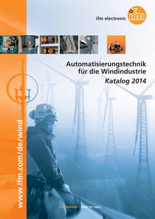 www.ifm.com/de/wind

Automatisierungstechnik
für die Windindustrie
Katalog 2014

 