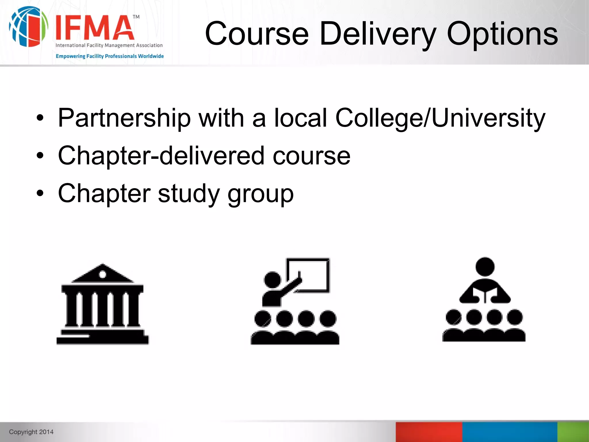 Course Delivery Options
• Partnership with a local College/University
• Chapter-delivered course
• Chapter study group
 