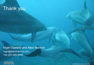Thank you © Alexi Marmot Associates 2008 Nigel Oseland and Alexi Marmot [email_address] +44 207 284 5888 