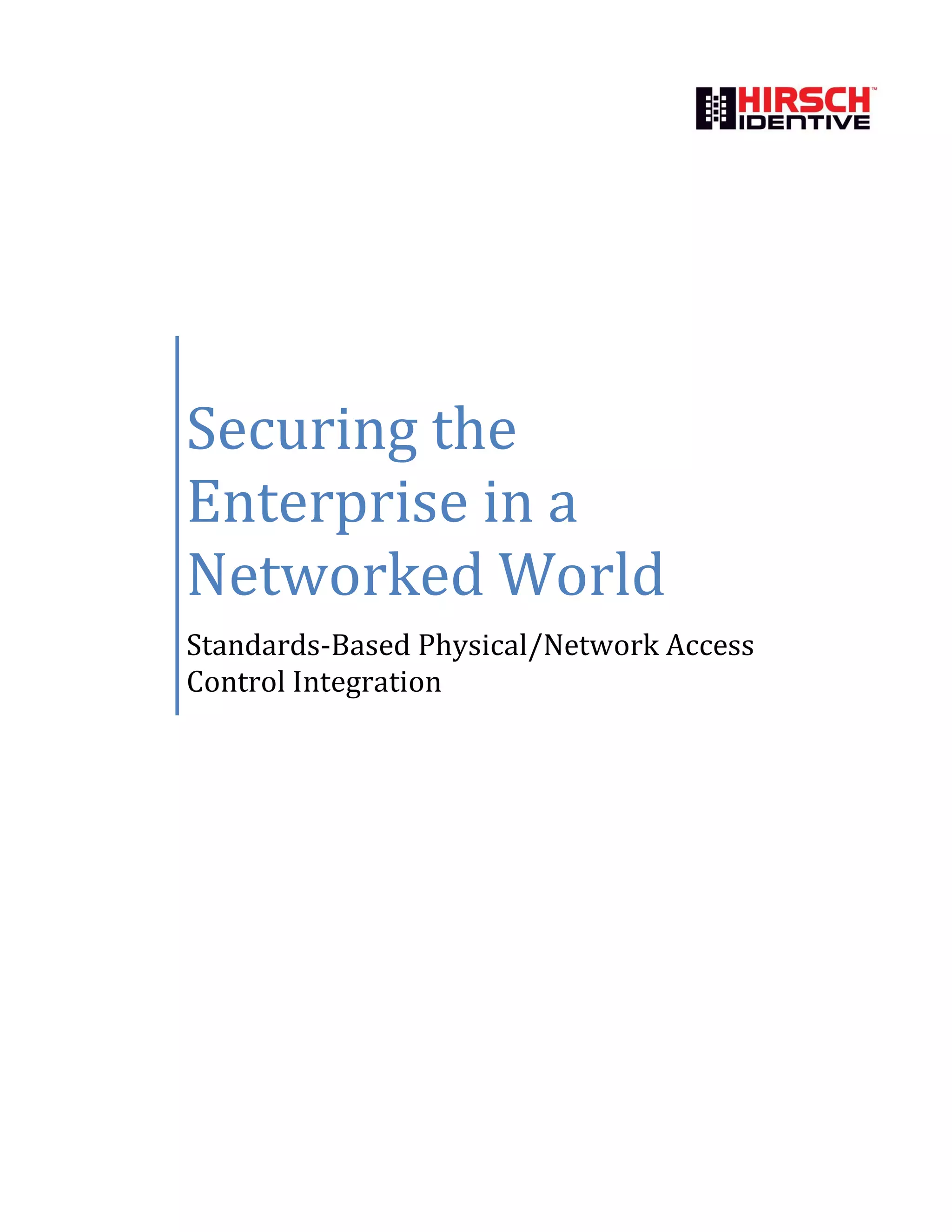 Securing the
Enterprise in a
Networked World
Standards-Based Physical/Network Access
Control Integration
 