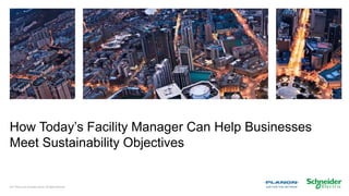 How Today’s Facility Manager Can Help Businesses
Meet Sustainability Objectives
2021 Planon and Schneider Electric. All Rights Reserved.
 