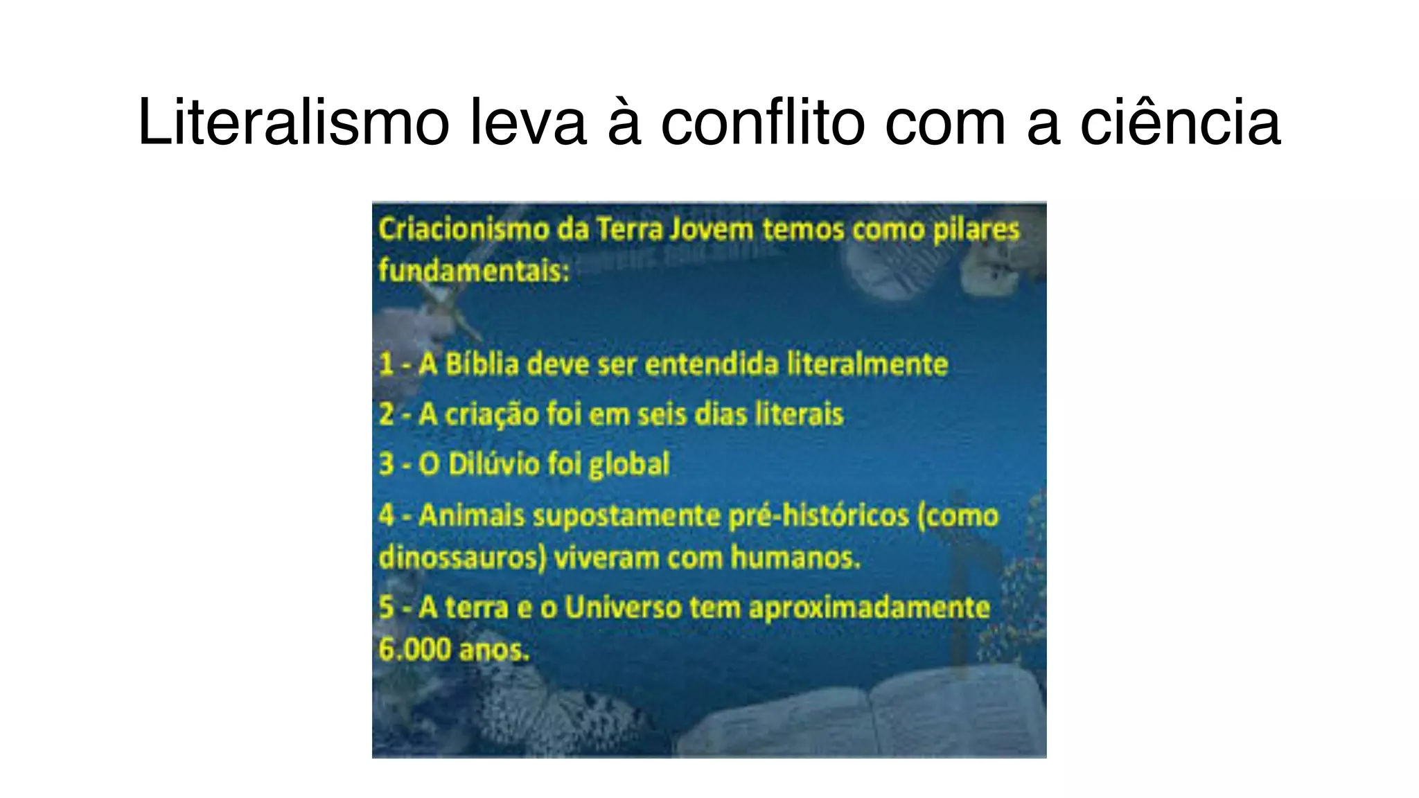 Literalismo leva à conflito com a ciência
 
