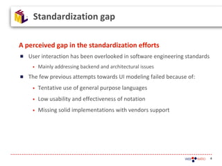 4
A perceived gap in the standardization efforts
User interaction has been overlooked in software engineering standards
• ...