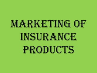 Marketing of
 Insurance
  Products
 