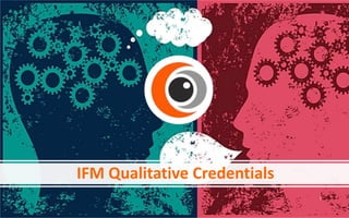 IFM Qualitative Credentials
1
 