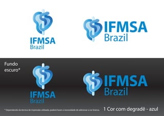Fundo
escuro*




* Dependendo da técnica de impressão utilizada, poderá haver a necessidade de adicionar a cor branca.   1 Cor com degradê - azul
 