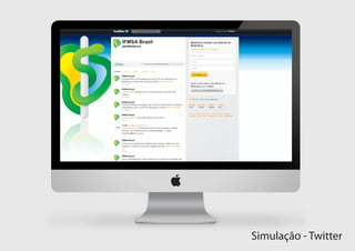 IFMSA Brazil
@IFMSABrazil




IFMSA Brazil




IFMSA Brazil




IFMSA Brazil




IFMSA Brazil




IFMSA Brazil




IFMSA Brazil




               Simulação - Twitter
 