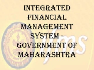 Integrated
Financial
Management
System -
Government Of
Maharashtra
 