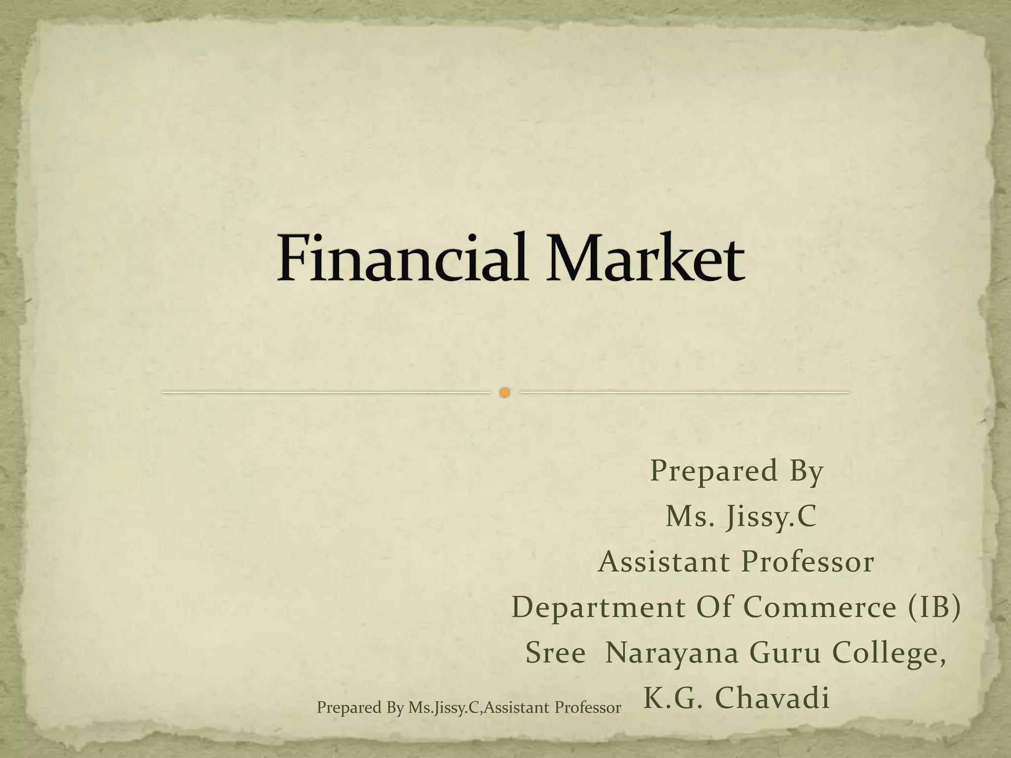 Prepared By
Ms. Jissy.C
Assistant Professor
Department Of Commerce (IB)
Sree Narayana Guru College,
K.G. ChavadiPrepared By Ms.Jissy.C,Assistant Professor