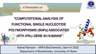 Kainat Ramzan – MPhil BioChemistry. Sem-IV 2022
Department of Biochemistry, University of Okara
A Presentation on
 