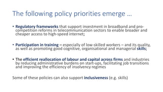 The following policy priorities emerge …
• Regulatory frameworks that support investment in broadband and pro-
competition...