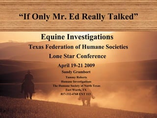 “ If Only Mr. Ed Really Talked” ,[object Object],[object Object],[object Object],[object Object],[object Object],[object Object],[object Object],[object Object],[object Object],[object Object]