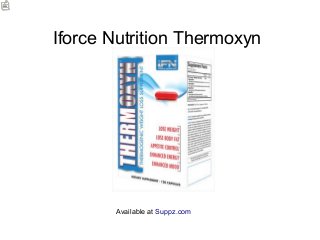 Iforce Nutrition Thermoxyn 
Available at Suppz.com 
 