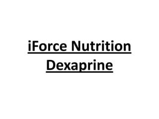 iForce Nutrition
Dexaprine

 