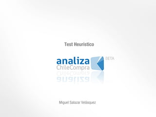Test Heurístico




Miguel Salazar Velásquez
 