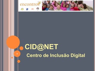 CID@NET Centro de Inclusão Digital 4