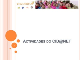 Actividades do CID@NET 7