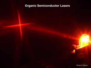 Organic Semiconductor Lasers
Photo G. Tsiminis
 