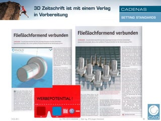 WERBEPOTENTIAL !



14.02.2011             (c) 1992-2010 CADENAS | Dipl. Ing. (FH) Jürgen Heimbach   28
 